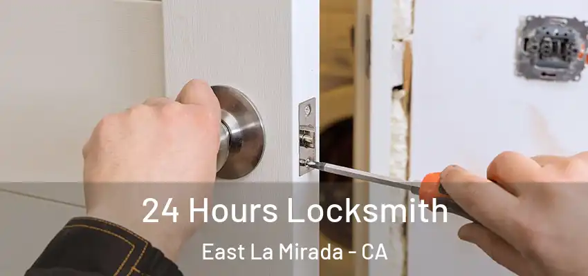  24 Hours Locksmith East La Mirada - CA