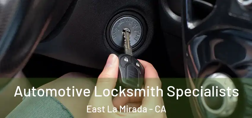 Automotive Locksmith Specialists East La Mirada - CA