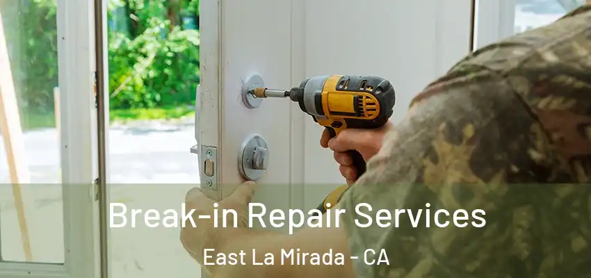 Break-in Repair Services East La Mirada - CA