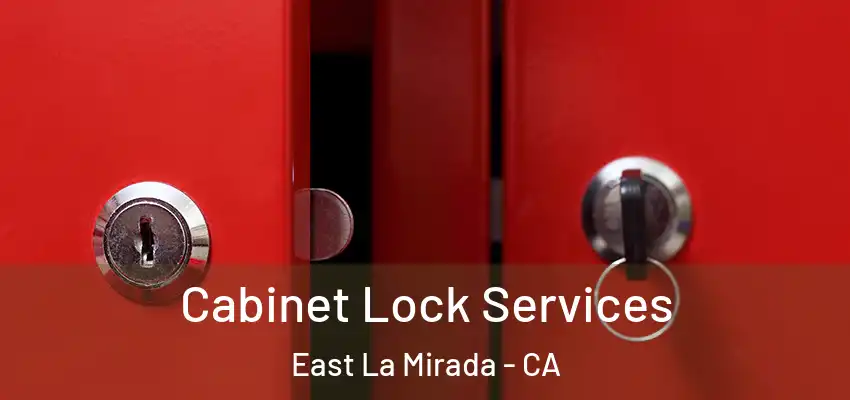 Cabinet Lock Services East La Mirada - CA
