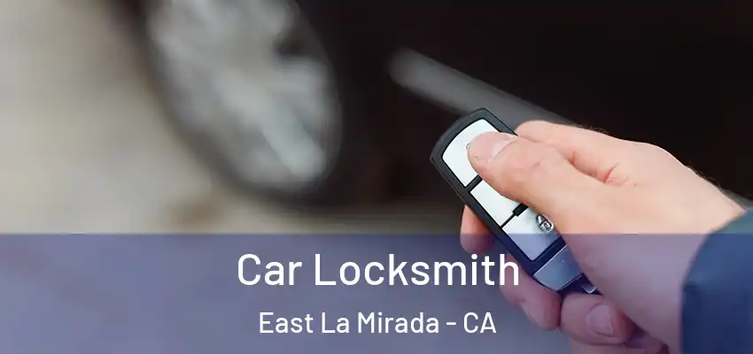 Car Locksmith East La Mirada - CA