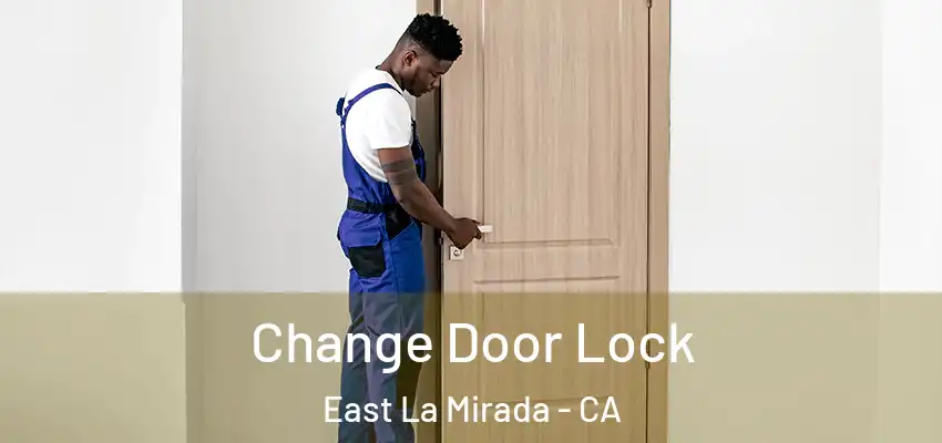  Change Door Lock East La Mirada - CA
