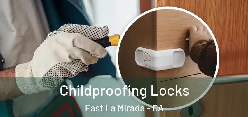  Childproofing Locks East La Mirada - CA