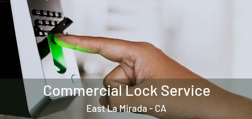 Commercial Lock Service East La Mirada - CA