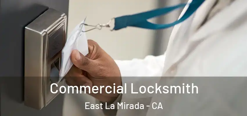  Commercial Locksmith East La Mirada - CA