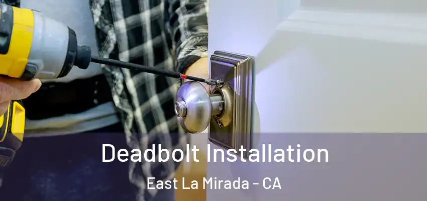  Deadbolt Installation East La Mirada - CA