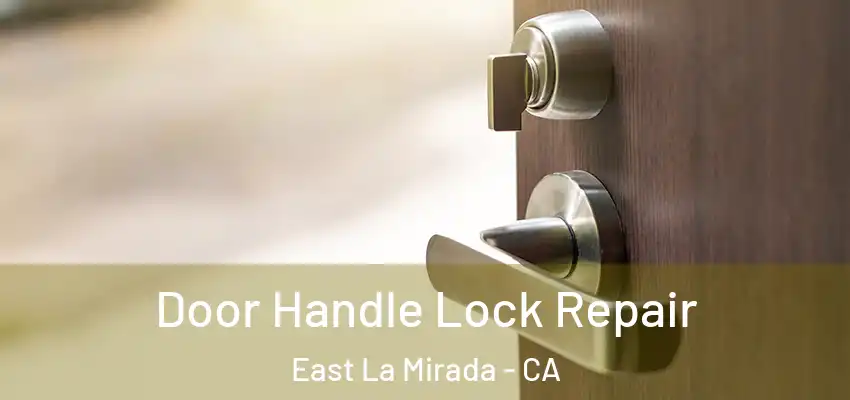 Door Handle Lock Repair East La Mirada - CA