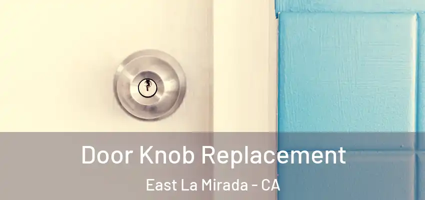  Door Knob Replacement East La Mirada - CA