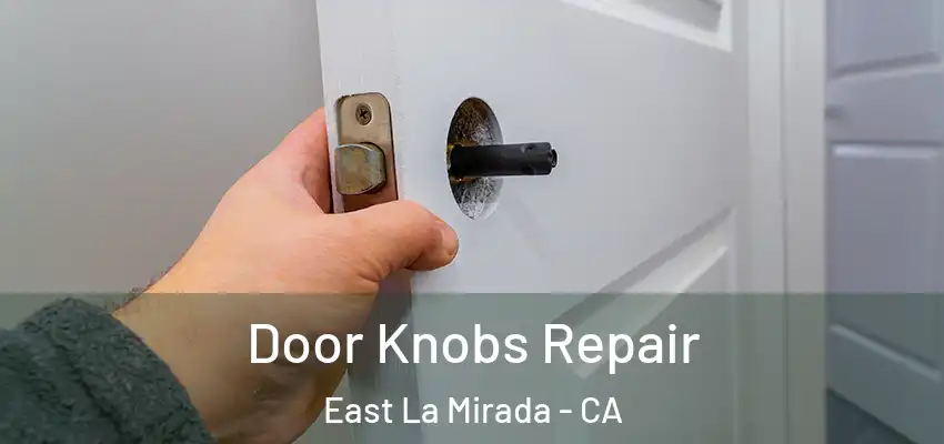 Door Knobs Repair East La Mirada - CA