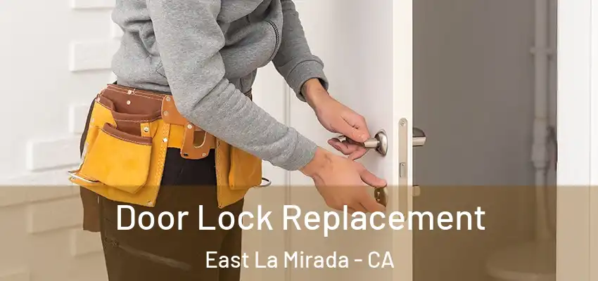 Door Lock Replacement East La Mirada - CA