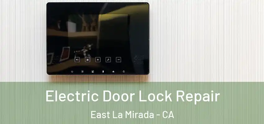  Electric Door Lock Repair East La Mirada - CA