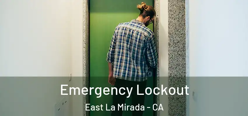  Emergency Lockout East La Mirada - CA