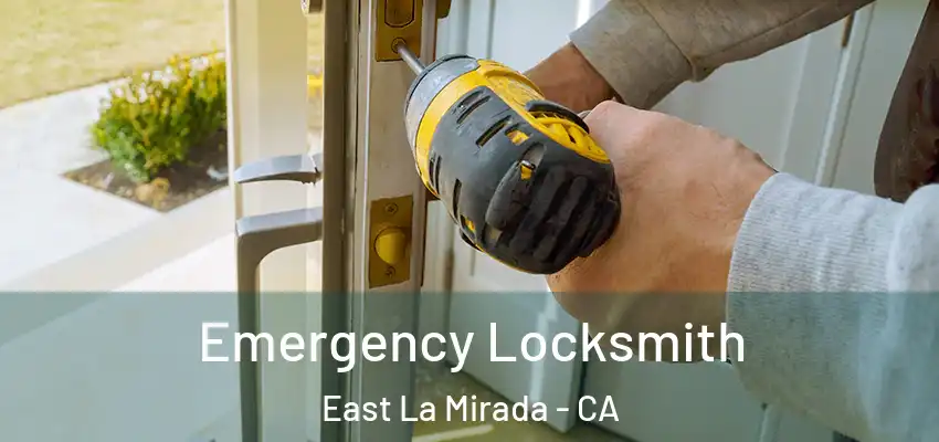  Emergency Locksmith East La Mirada - CA