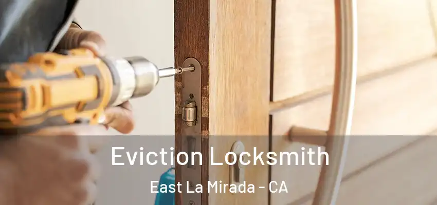  Eviction Locksmith East La Mirada - CA