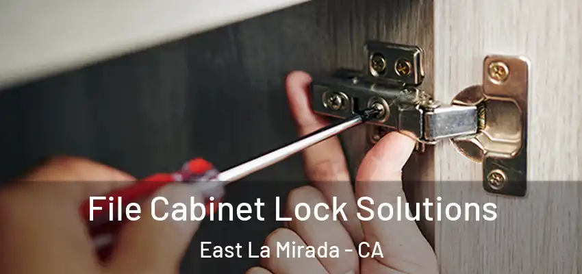 File Cabinet Lock Solutions East La Mirada - CA