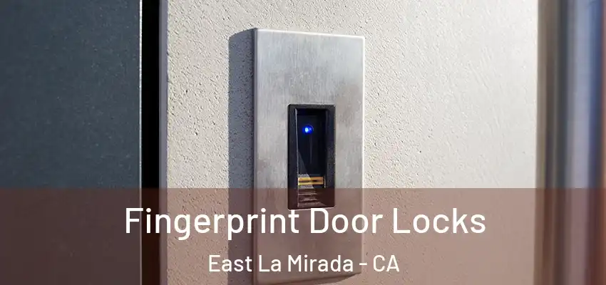 Fingerprint Door Locks East La Mirada - CA