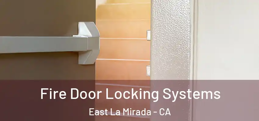  Fire Door Locking Systems East La Mirada - CA