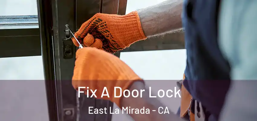  Fix A Door Lock East La Mirada - CA