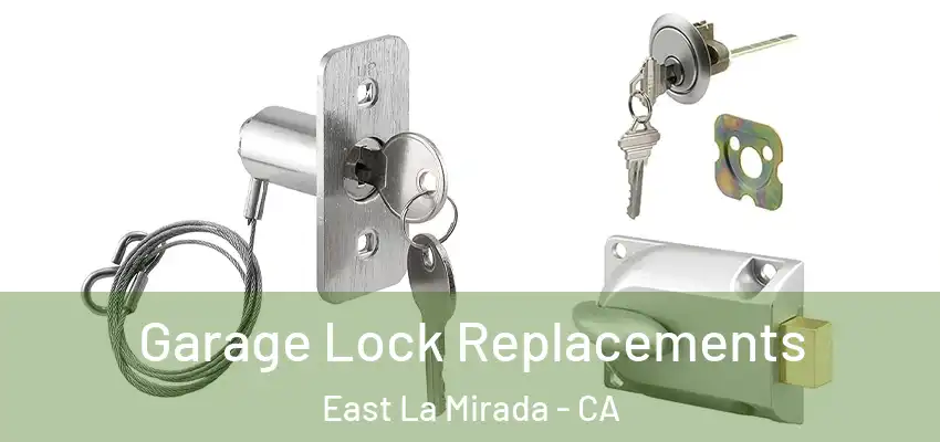  Garage Lock Replacements East La Mirada - CA