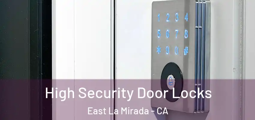  High Security Door Locks East La Mirada - CA
