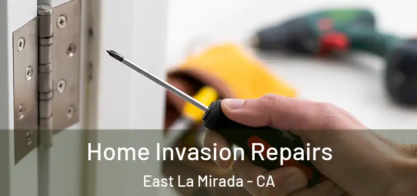 Home Invasion Repairs East La Mirada - CA