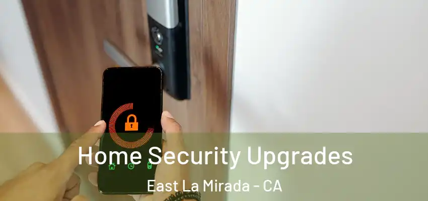  Home Security Upgrades East La Mirada - CA