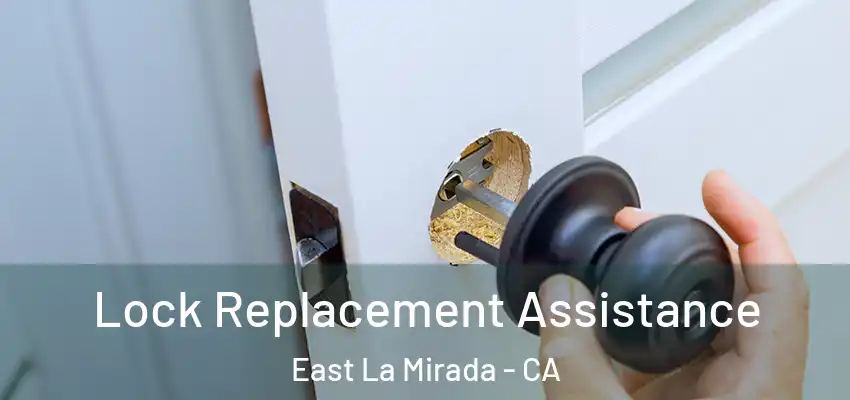 Lock Replacement Assistance East La Mirada - CA