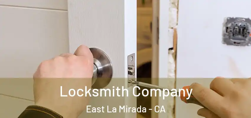 Locksmith Company East La Mirada - CA