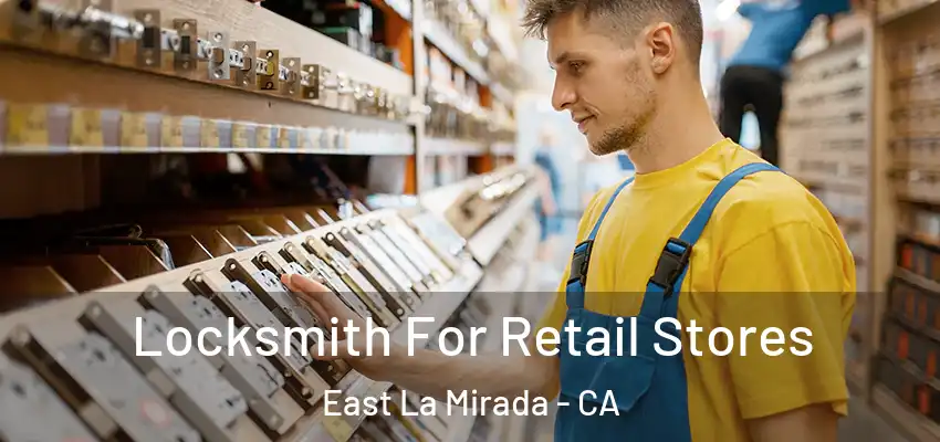 Locksmith For Retail Stores East La Mirada - CA