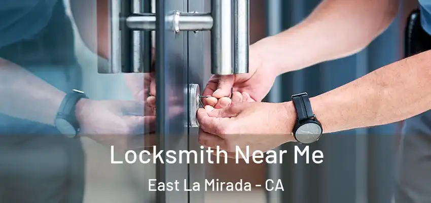 Locksmith Near Me East La Mirada - CA