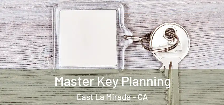 Master Key Planning East La Mirada - CA