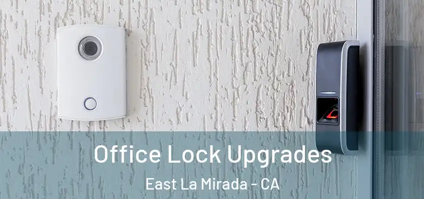 Office Lock Upgrades East La Mirada - CA