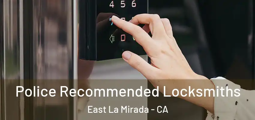 Police Recommended Locksmiths East La Mirada - CA