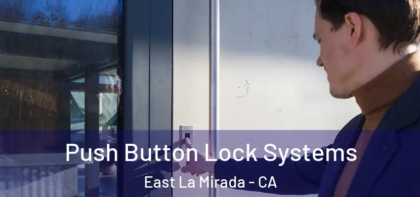  Push Button Lock Systems East La Mirada - CA