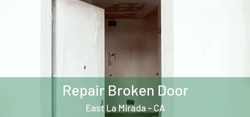  Repair Broken Door East La Mirada - CA