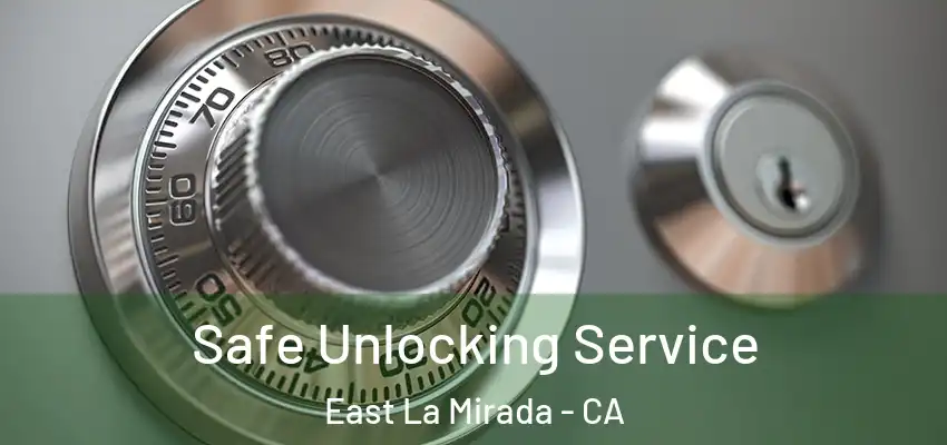 Safe Unlocking Service East La Mirada - CA