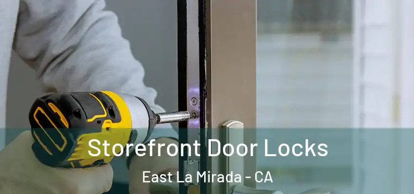  Storefront Door Locks East La Mirada - CA