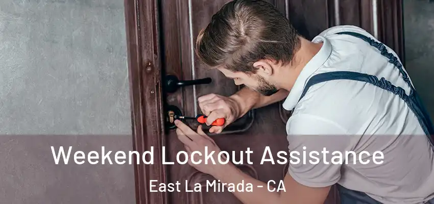 Weekend Lockout Assistance East La Mirada - CA