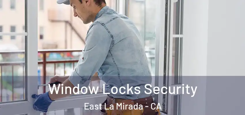  Window Locks Security East La Mirada - CA
